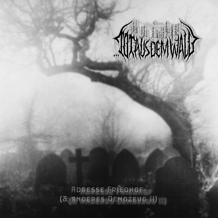 TOT AUS DEM WALD – Adresse Friedhof (& anderes Demozeug II) CD