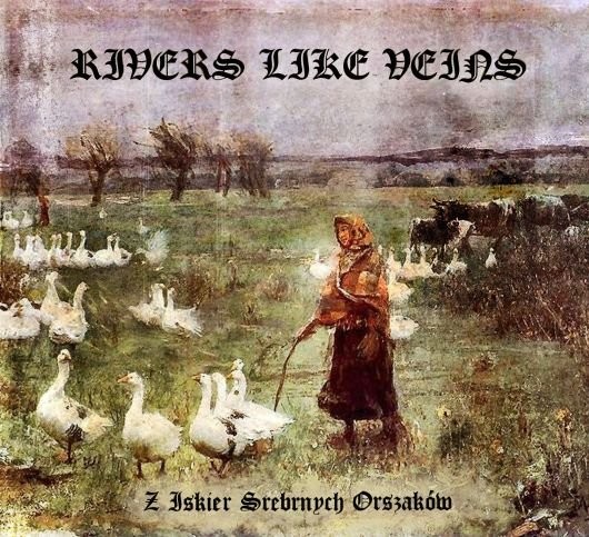 RIVERS LIKE VEINS - Z iskier srebrnych orszaków DIGIPAK CD
