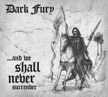 DARK FURY - ...and We Shall Never Surrender DIGIPACK CD