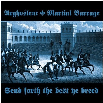 ARGHOSLENT / MARTIAL BARRAGE - Send forth the best ye breed CD