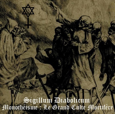 SIGILLUM DIABOLICUM (Fra) Monothéisme : Le Grand Culte Mortifère . CD