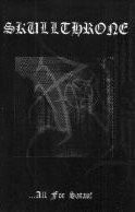 SKULLTHRONE - ....All for Satan Tape 