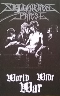SLAUGHTERED PRIEST – World Wide War Tape