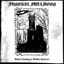 FUNERAL FULLMOON - Unholy Kingdom of Diabolic Emperors CD