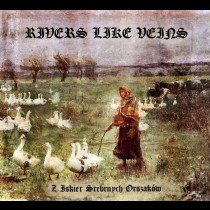 RIVERS LIKE VEINS - Z iskier srebrnych orszaków DIGIPAK CD