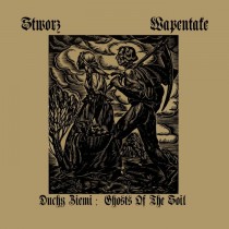 STWORZ / WAPENTAKE - DUCHY ZIEMI / GHOSTS OF THE SOIL Split CD