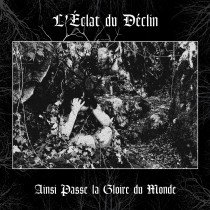 L'ECLAT DU DECLIN - Ainsi Passe la Gloire du Monde DigiPak CD