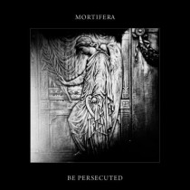 MORTIFERA / BE PERSECUTED - Split CD