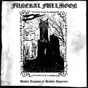FUNERAL FULLMOON - Unholy Kingdom of Diabolic Emperors CD