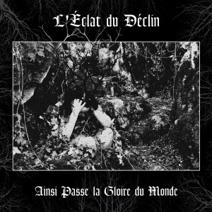 L'ECLAT DU DECLIN - Ainsi Passe la Gloire du Monde DigiPak CD