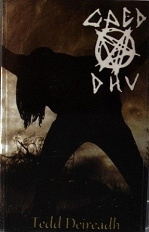 CAED DHU - Tedd Deireádh Tape