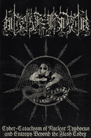 DSKRTN -Cyber-Cataclysm of Nuclear Typhoeus and Entropy Beyond the Flesh Codex PRO - TAPE